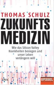 《未来医学：硅谷想要如何战胜疾病并延长我们的寿命》