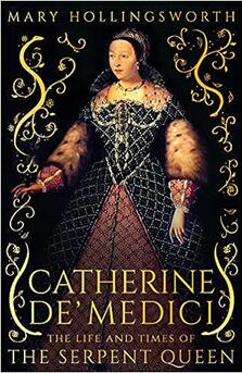 《凯瑟琳·德·美第奇：“毒蛇王后”的生平与时代》