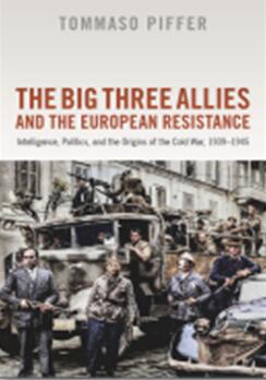 《三大盟国和欧洲抵抗:情报、政治和冷战的起源，1939-1945》